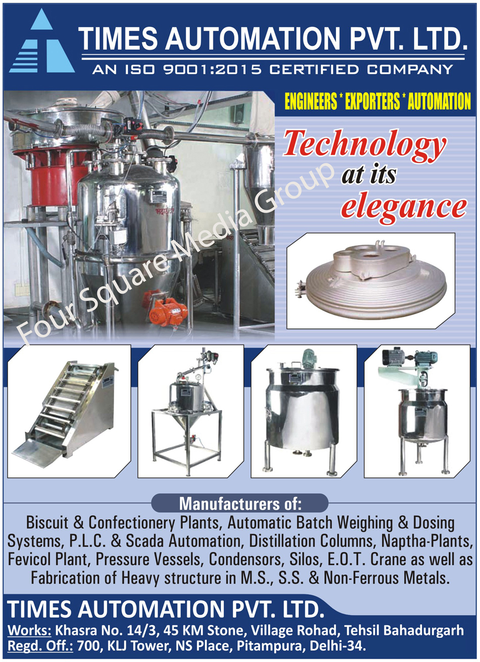 Biscuit Plants, Confectionery Plants, Batch Weighting Systems, Batch Dosing Systems, PLC Automation, Scada Automation, Distillation Columns, Naptha Plants, Fevicol Plants, Pressure Vessels, Condensers For Chemical Industry Plants, Silos, Fabrication of Heavy Structure in MS Metal, Fabrication Of Heavy Structure in Stainless Steel, Fabrication of Heavy Structure in Non Ferrous Metals