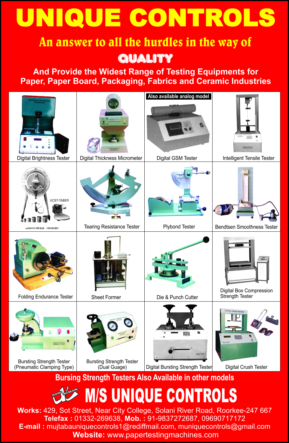 BS Testers, Digital Abrasions, Digital Bursting Strength Testers, Digital Brightness Testers, Digital Thickness Micrometers, Digital GSM Testers, Intelligent Tensile Testers, Stiffness Testers, Tearing Resistance Testers, Plybond Testers, Bendtsen Smoothness Testers, Folding Endurance Testers, Sheet Formers, Die Cutters, Punch Cutters, Digital Box Compression Strength Testers, Pneumatic Clamping Type Bursting Strength Testers, Dual Guage Bursting Strength Testers, Digital Bursting Strength Testers, Digital Crush Testers