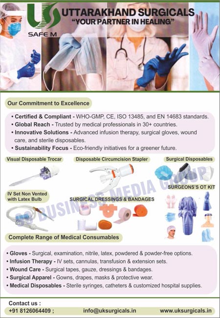 Surgical Products, Surgical Equipments, Visual Disposable Trocars, Disposable Circumcision Staplers, Surgical Disposables, IV Set Non Vented, Surgical Dressings, Surgical Bandages, Sergeon OT Kits, Medical Consumables, Surgical Gloves, Examination Gloves, Nitrile Gloves, Latex Gloves, Powdered Option Gloves, Powder Free Option Gloves, IV Set Infusion Therapies, Cannulas Infusion Therapies, Transfusion Set Infusion Therapies, Extension Set Infusion Therapies, Surgical Tape Wound Cares, Gauze Wound Cares, Dressing Wound Cares, Bandage Wound Cares, Gown Surgical Apparels, Drape Surgical Apparels, Mask Wear Surgical Apparels, Protective Wear Surgical Apparels, Sterile Syringe Medical Disposables, Catheter Medical Disposables