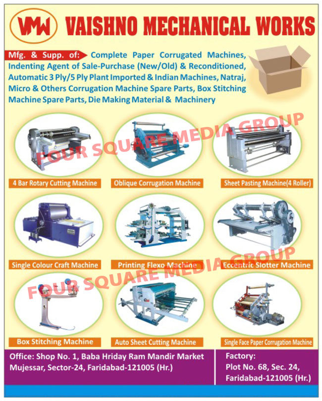 Paper Corrugated Machines, 4 Bar Rotary Cutting Machines, Corrugation Machines, Sheet Pasting Machines, Single Color Craft Machines, Flexo Printing Machines, Slotter Machines, Box Stitching Machines, Auto Sheet Cutting Machines, Die Making Material, Die Making Machinery, Box Stitching Machine Spare Parts, Corrugation Machine Spare Parts, Ply Plant Machines