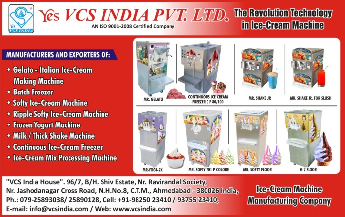 Ice Cream Making Machine, Ice Cream Mix Processing Machine, Batch Freezer, Softy Ice Cream Making Machine, Thick Shake Machine, Milk Shake Machine, Continuous Ice Cream Freezer, Ice Cream Mix Processing Machines, Softy Raw Material, Softy Stabilizers, Single Flavour Yogurt Machines, Twin flavor Yogurt Machines, Ice Cream Machines, Gelato Ice Cream Making Machines, Italian Ice Cream Making Machines, Frozen Yogurt Machines, Ripple Softy Ice Cream Machines