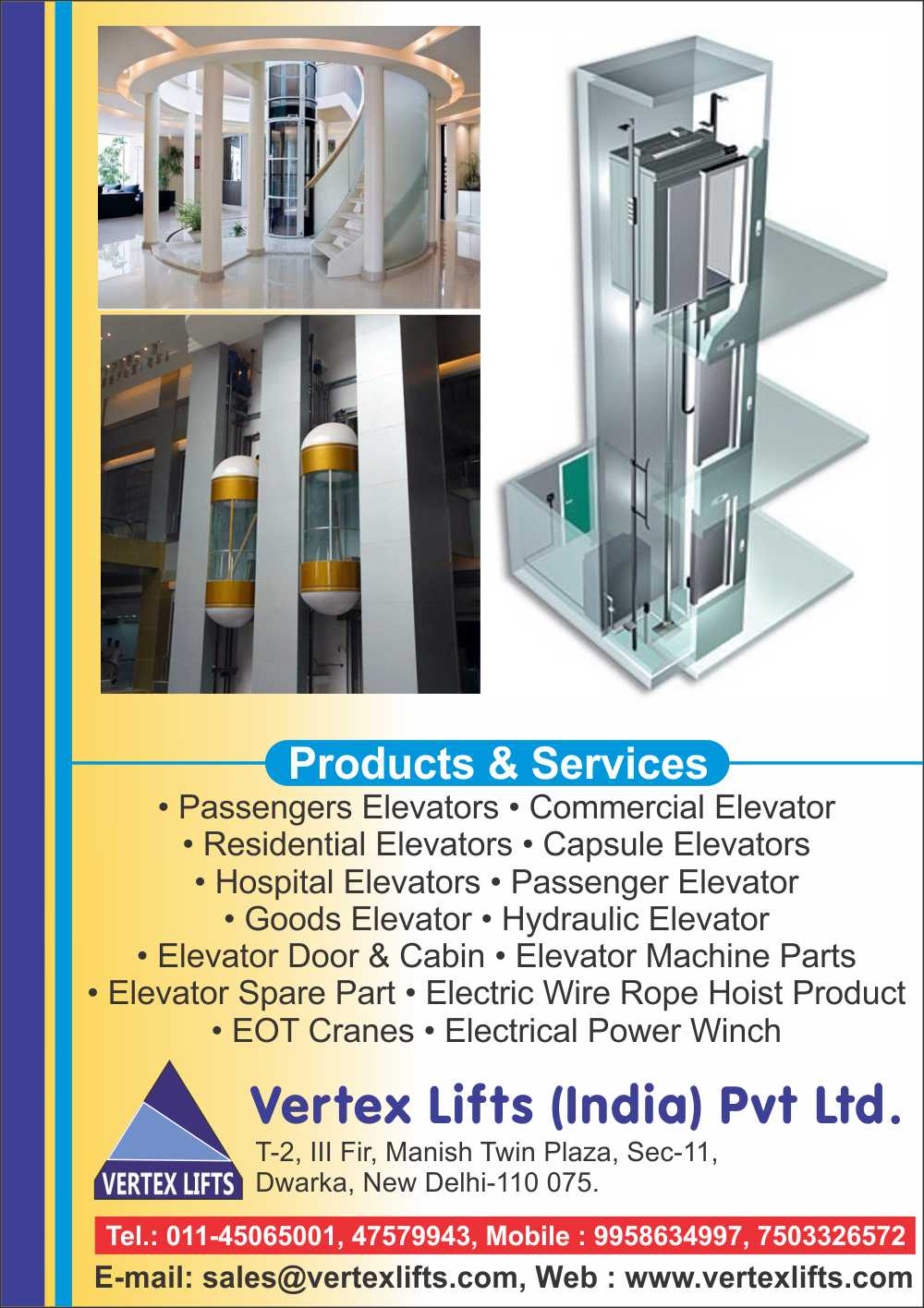 Passenger Elevators, Commercial Elevators, Residential Elevators, Capsule Elevators, Hospital Elevators, Goods Elevators, Elevators, Hydraulic Elevators, Elevator Door, Elevator Cabins, Elevator Machine Parts, Elevator Spare Parts, Electric Wire Rope Hoist Products, EOT Cranes, Electrical Power Winch 