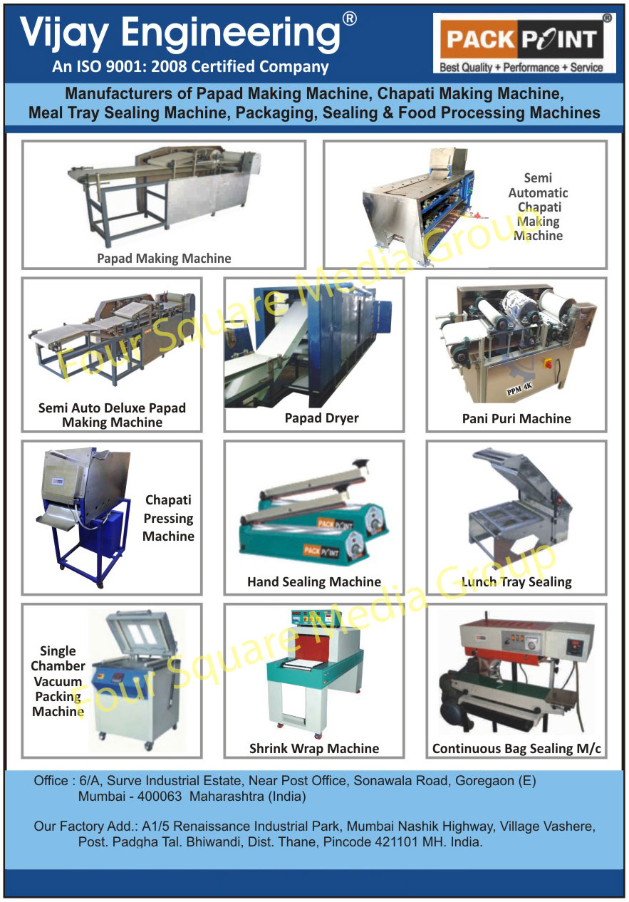 Papad Making Machines, Dosa Making Machines, Chapati Making Machines, Roti Making Machines, Packaging Machines, Sealing Machines, Food Processing Machines, Dosamatic Machines, Lunch Tray Sealing, Hand Wrapper, Hand Sealing Machines, Shrink Wrap Machines, Continuous Bag Sealing Machines, Cap Sealing Machines, Potato Slicers, Single Chamber Vacuum Packing Machines,Shrink Wrape Machine, Chapati Machine, Papad Dryer, Meal Tray Sealing Machines, Automatic Chapati Making Machines, Semi Automatic Chapati Making Machines