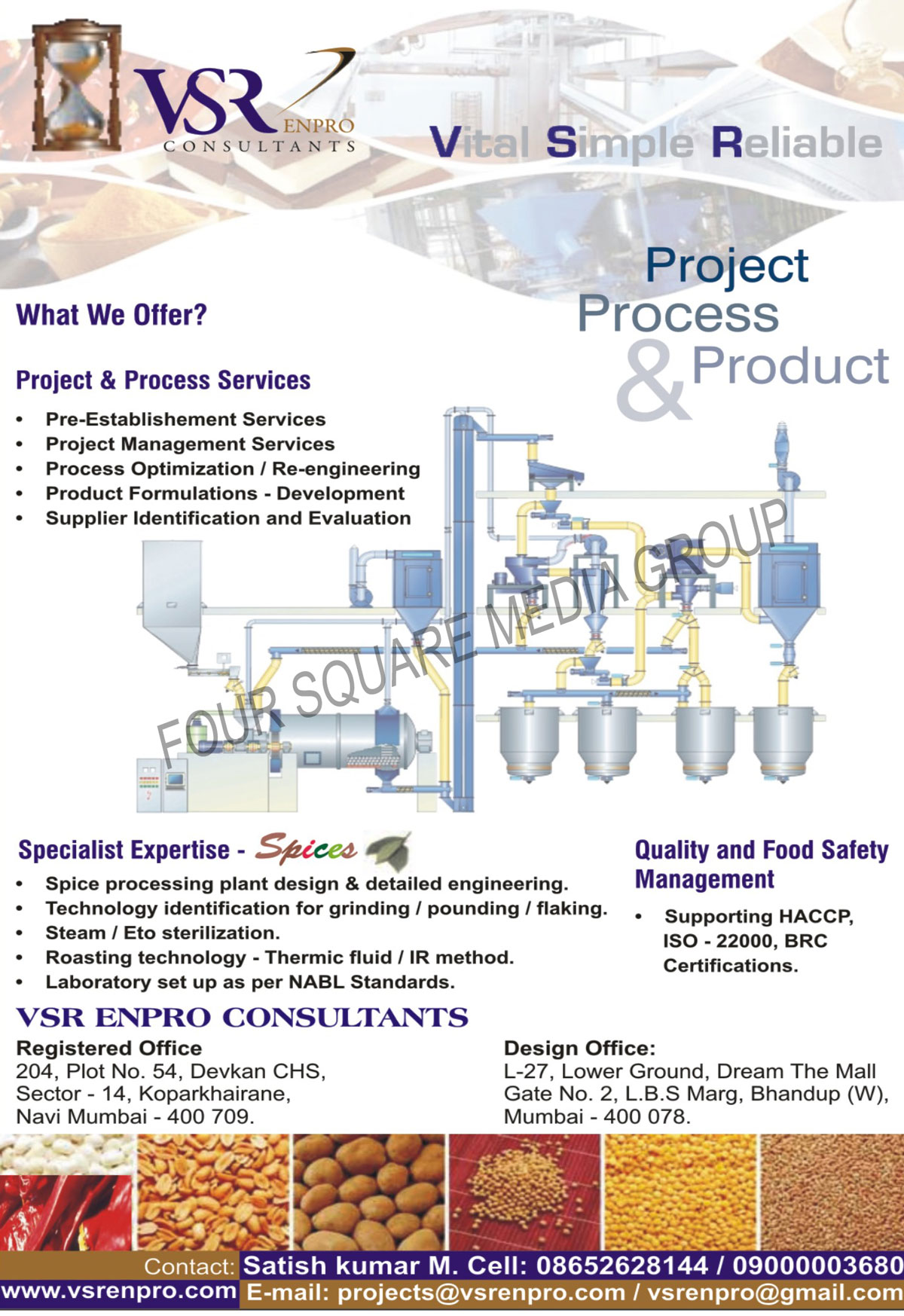 Project Consultancy Service, Pre Establishment Services, Project Management Services, Process Optimization, Product Formulations, Product Development, Supplier Identification, Supplier Evaluation, Spice Processing Plant Design, Spice Processing Plant Detailed Engineering, Grinding Technology identification, Pounding Technology identification, Flaking Technology identification, Roasting Technology, Laboratary Set up, Steam Sterilization, Eto Sterilization, Masala Processing Plant Design, Masala Processing Plant Detailed Engineering