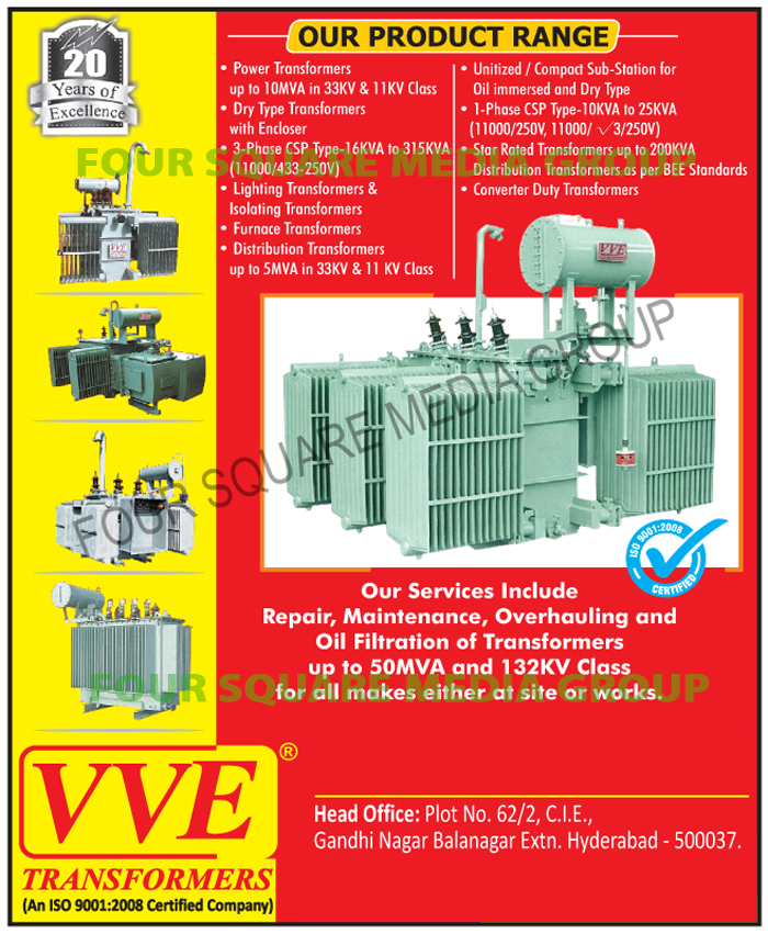 Power Transformers, Dry Type Transformers, Three Phase CSP Type Transformers, Lighting Transformers, Isolating Transformers, Furnace Transformers, Distribution Transformers, Compact Sub Stations, One Phase CSP Type Transformers, Star Rated Transformers, Converter Duty Transformers, Transformer Repair Service, Transformer Maintenance service, Transformer Overhauling Service, Transformer Oil Filteration Service, 3 Phase CSP Type Transformers, 1 Phase CSP Type Transformers