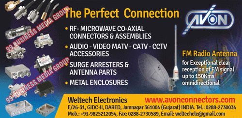 RF Microwave Co Axial Connectors, Cable Assemblies, SMATV Accessories, CATV Accessories, Splitters, DIR Couplers, FM Radio Antenna, CATV STB Surge Protector, DTH STB Surge Protector ,Connector Cable Assemblies, RF Passive, Metal Parts, Enclosers, Plugs, Sockets, Connectors, Co Axial Cords, Audio Video Cords