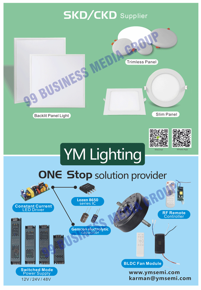 SKDs, CKDs, Trimless Panels, Backlit Panel Lights, Slim Panels, Rf Remote Controllers, Constant Current Led Drivers, BLDC Fan Modules, Switched Mode Power Supplies, Gemcon Electrolytics